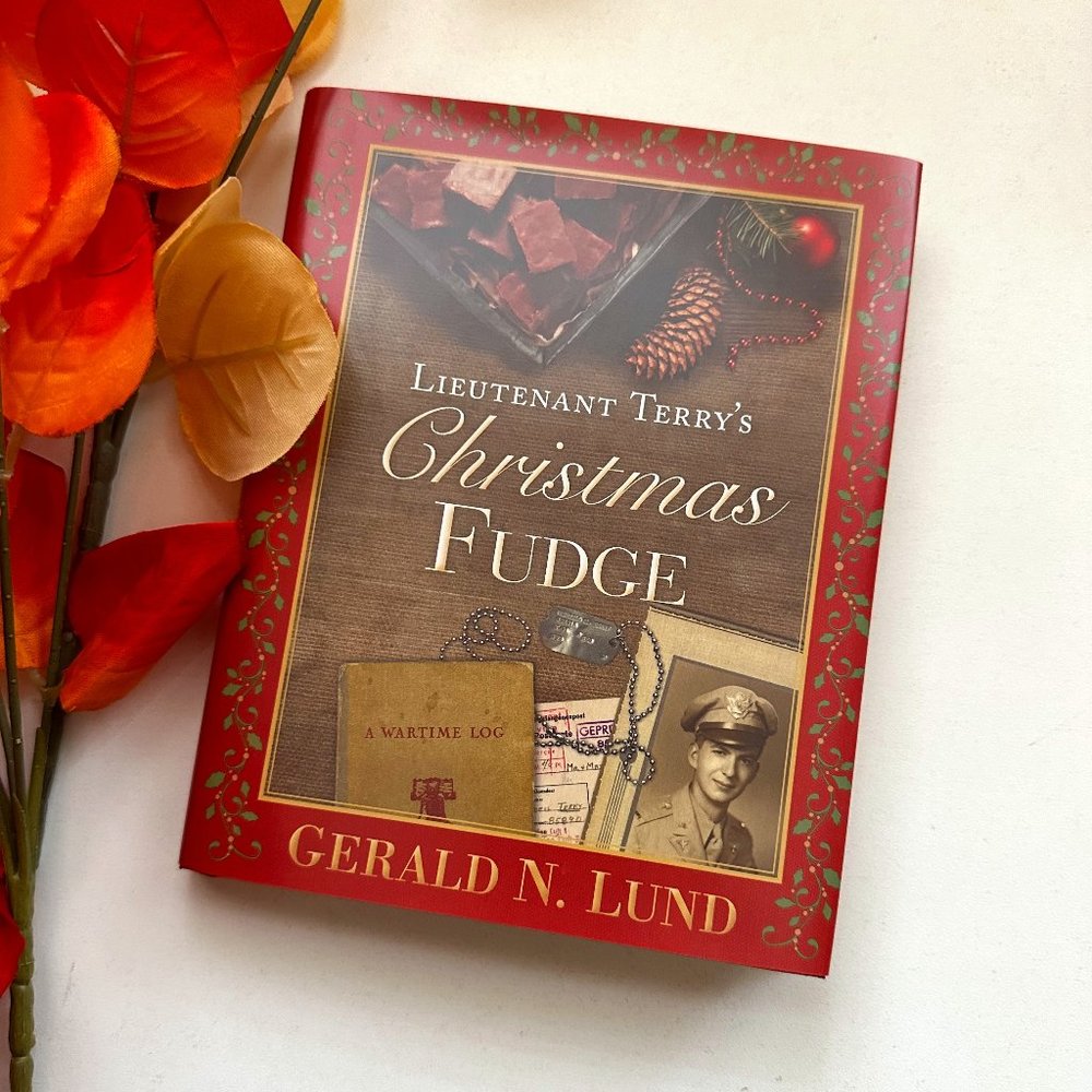 Lieutenant Terry's Christmas Fudge, A‎ Memoir by Gerald N. Lund